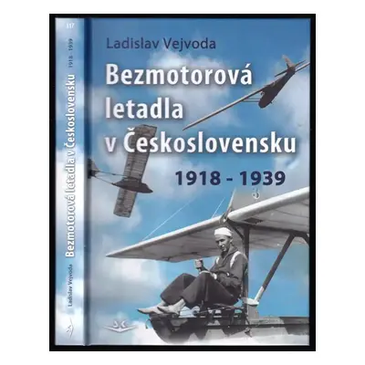 Bezmotorová letadla v Československu 1918-1939 - Ladislav Vejvoda (2009, Svět křídel)