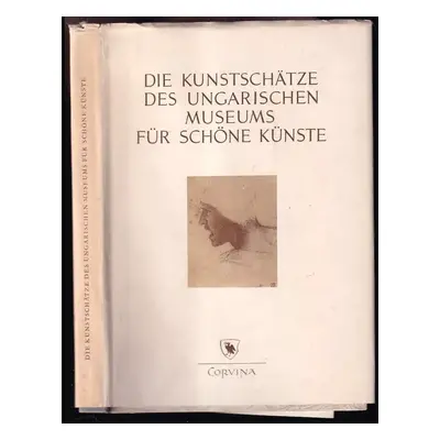 Die Kunstschätze des Ungarischen Museums für schöne Künste (1954, Corvina)