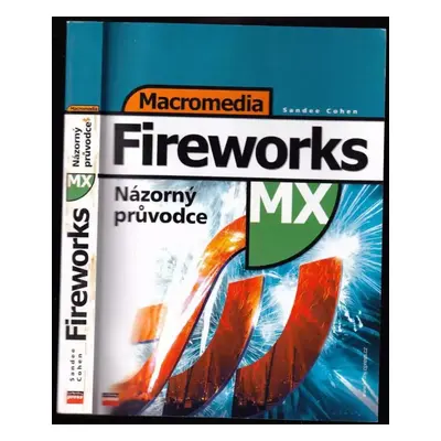 Macromedia Fireworks MX : názorný průvodce - Sandee Cohen (2003, Computer Press)