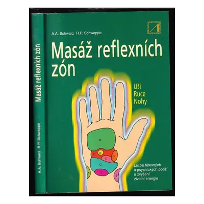 Masáž reflexních zón : [uši, ruce, nohy] - Aljoscha Long, Ronald P Schweppe (1998, Alternativa)