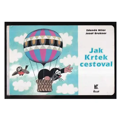 Jak krtek cestoval - Zdeněk Miler, Josef Brukner (2000, Ikar)