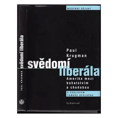 Svědomí liberála : Amerika mezi bohatstvím a chudobou - Paul R Krugman (2011, Vyšehrad)