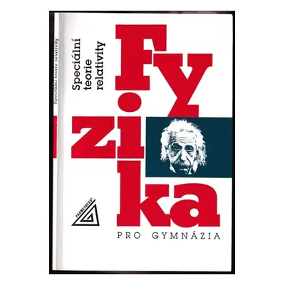 Fyzika pro gymnázia : Speciální teorie relativity - Karel Bartuška (2015, Prometheus)