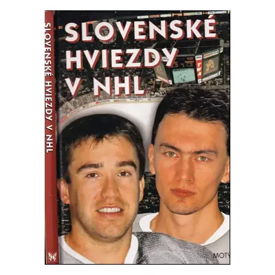 Slovenské hviezdy v NHL - Ivan Niňaj, Miloslav Kováč (2001, Motýľ)