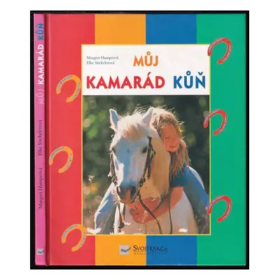 Můj kamarád kůň - Margret Hampe, Elke Stickeler (1998, Svojtka & Co)