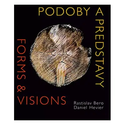 Podoby a predstavy : Forms & Visions - Daniel Hevier, Rastislav Bero (2013, PRO)