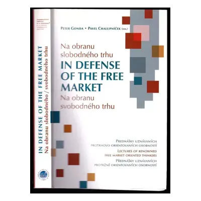 Na obranu slobodného trhu : In defense of the free market = Na obranu svobodného trhu (2007, Lib