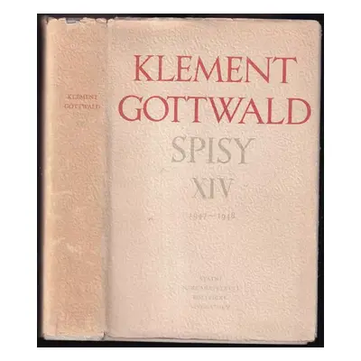 Spisy : XIV : 1947-1948 - XIV - Klement Gottwald (1958, Státní nakladatelství politické literatu