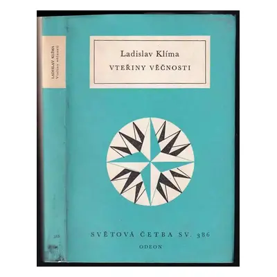 Vteřiny věčnosti : prózy, listy, eseje, sentence : (výbor z díla) - Ladislav Klíma (1967, Odeon)