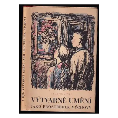 Výtvarné umění jako prostředek výchovy - Vladimír Hýl (1948, Moravskoslezské sdružení výtvarných