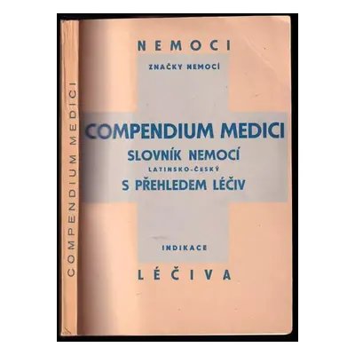 Compendium medici : seznam nemocí (statistické značky) : slovník nemocí (latinsko-český) : indik