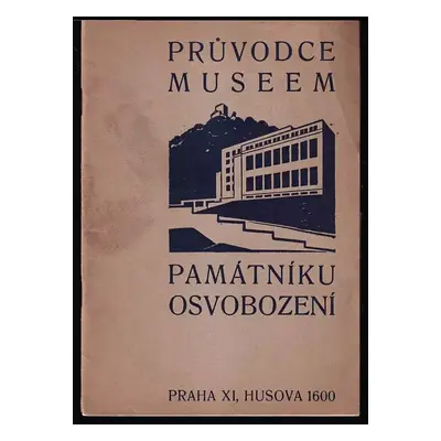 Průvodce Museem Památníku osvobození (1932, Památník osvobození)