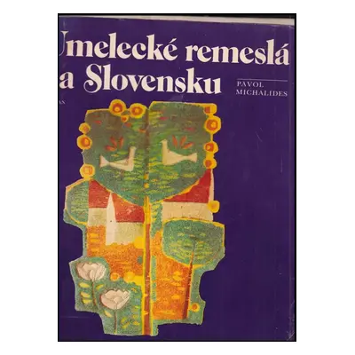 Umelecké remeslá na Slovensku - Pavol Michalides (1980, Tatran)