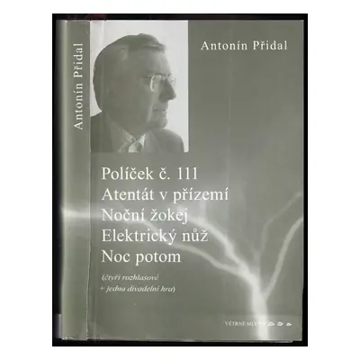 Políček č. 111 ; Atentát v přízemí ; Noční žokej ; Elektrický nůž ; Noc potom : (čtyři rozhlasov