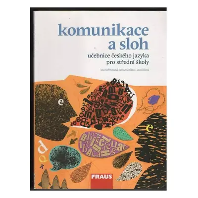 Komunikace a sloh : učebnice českého jazyka pro střední školy - Jana Vaňková, Jana Hoffmannová, 