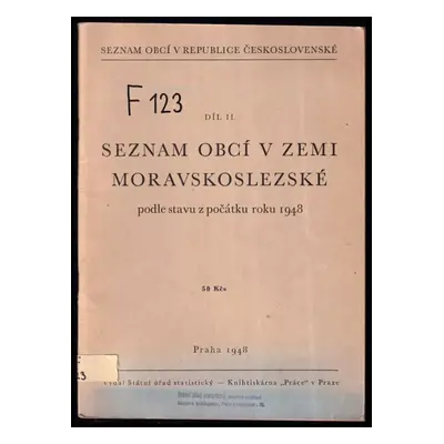 Seznam obcí v Zemi moravskoslezské podle stavu z počátku roku 1948 : Díl II (1948, Státní úřad s