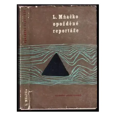 Opožděné reportáže - Ladislav Mňačko (1962, Nakladatelství politické literatury)