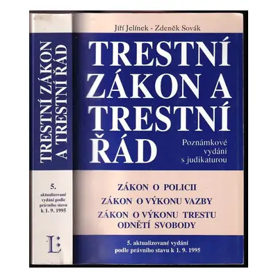 Trestní zákon a trestní řád : úplné znění zákonů o policii, o výkonu vazby, o výkonu trestu odně