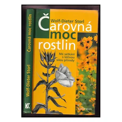 Čarovná moc rostlin : mé setkání s léčivou silou přírody - Wolf-Dieter Storl (2007, Knižní klub)