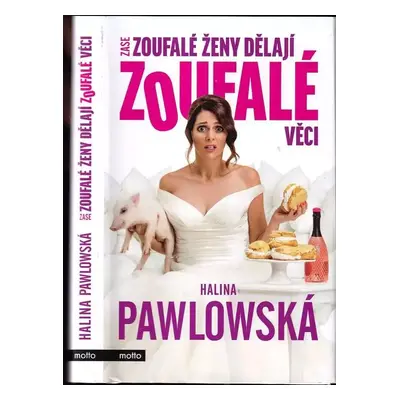 Zase zoufalé ženy dělají zoufalé věci - Halina Pawlowská (2018, Motto)