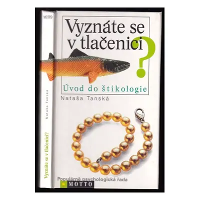 Vyznáte se v tlačenici? : úvod do štikologie - Nataša Tanská (1999, Motto)