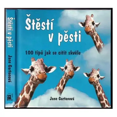 Štěstí v pěsti : 100 tipů jak se cítit skvěle - Jane Garton (2005, Metafora)