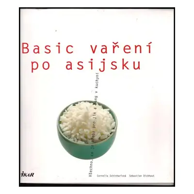 Basic vaření po asijsku : všechno, co je třeba pro jin a jang v kuchyni - Cornelia Schinharl, Se