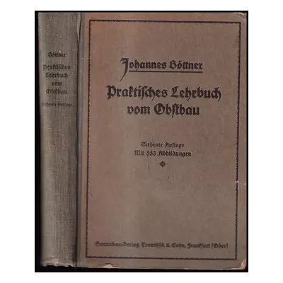 Praktisches Lehrbuch des Obstbaues - Johannes Böttners (1920, Trowitzsch & Sohn)