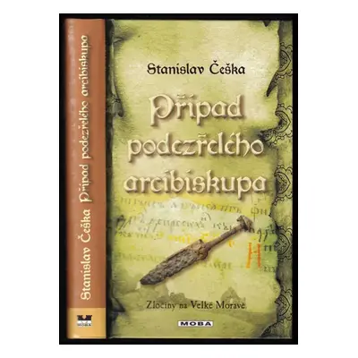 Případ podezřelého arcibiskupa : zločiny na Velké Moravě - Stanislav Češka (2017, MOBA)