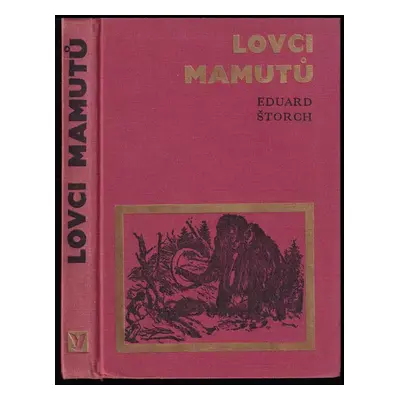 Lovci mamutů : román z pravěku - Eduard Štorch (1969, Albatros)