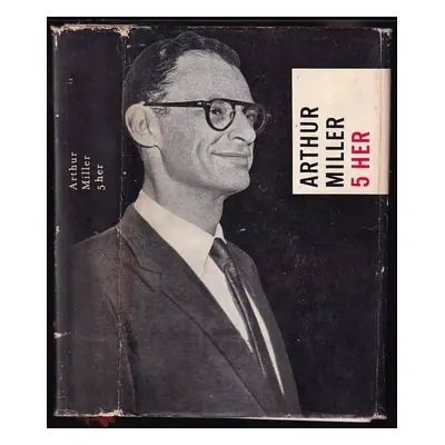 5 her - Arthur Miller (1962, Státní nakladatelství krásné literatury a umění)