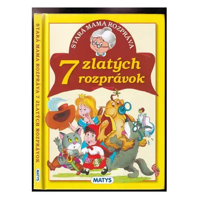 Stará mama rozpráva 7 zlatých rozprávok - Adolf Dudek (2013, Matys)