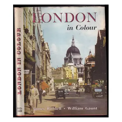 London in Colour - William Gaunt, James Riddell (1956, Batsford)