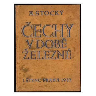 Čechy v době železné - Albín Stocký (1933, Jan Štenc)