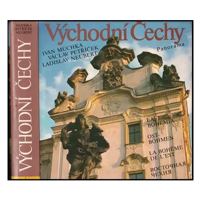 Východní Čechy : historie, krajina, umělecké památky - Ivan Muchka, Václav Petříček (1990, Panor