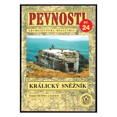 "Králický Sněžník" : československé opevnění z let 1935-38 na masivu Králického Sněžníku - Tomáš