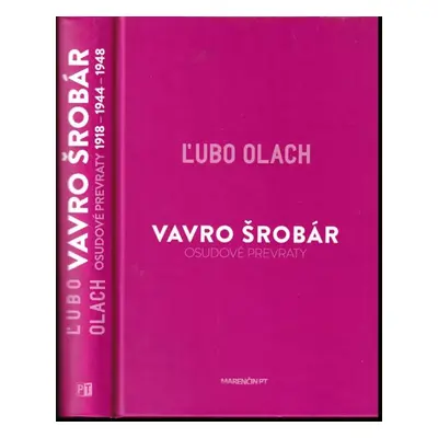 Vavro Šrobár : osudové prevraty 1918-1944-1948 - Ľubomír Olach (2017, Marenčin PT)