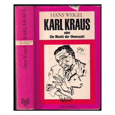 Karl Kraus : oder Die Macht der Ohnmacht - Hans Weigel (1968, Fritz Molden)