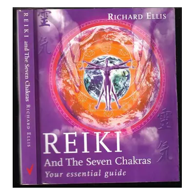 Reiki And The Seven Chakras : Your Essential Guide to the First Level - Richard Ellis (2002, Ver