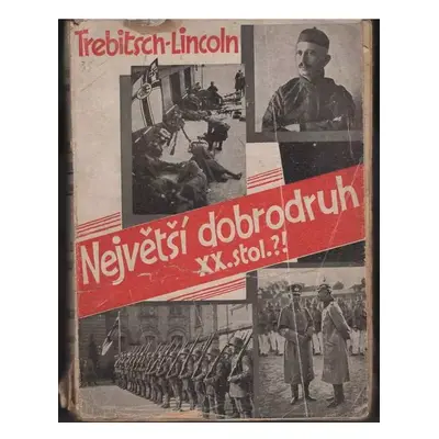 Největší dobrodruh XX. století!? : pravda mého života - J.T Trebitsch-Lincoln (1932, Hladík & Ov