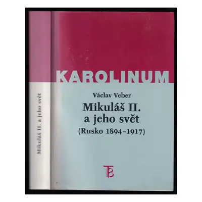 Mikuláš II. a jeho svět : (Rusko 1894-1917) - Václav Veber (2000, Karolinum)