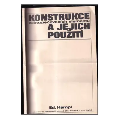 Konstrukce zabezpečovacích elementů a jejich využití - Eduard Hampl