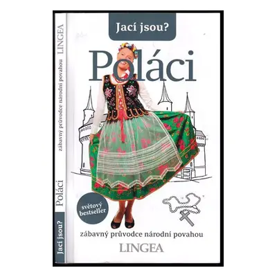 Jací jsou? - Poláci : zábavný průvodce národní povahou - Ewa Lipniacka (2019, Lingea)