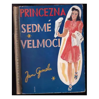 Princezna sedmé velmoci : dívčí románek nadějí a práce - Jan Grmela (1941, Českomoravský Kompas)