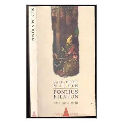 Pontius Pilatus : Říman, jezdec, soudce - Ralf-Peter Märtin (1998, Books)