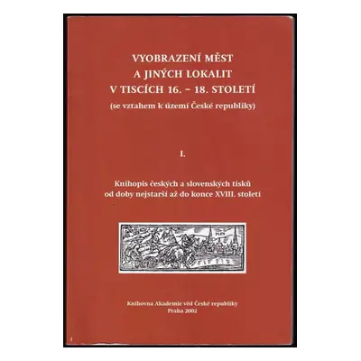 Vyobrazení měst a jiných lokalit v tiscích 16.-18. století : (se vztahem k území České republiky