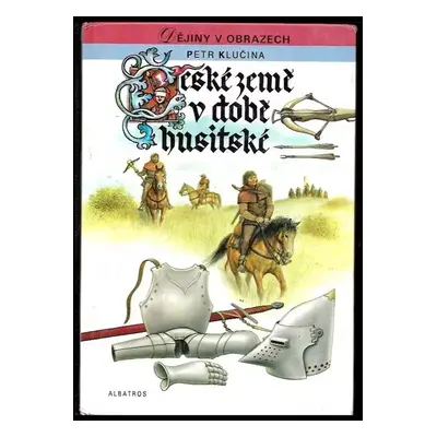 České země v době husitské : [4.] - Petr Klučina (1994, Albatros)