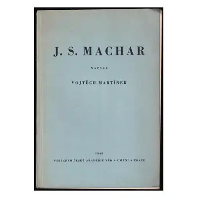 J.S. Machar - Vojtěch Martínek (1948, Česká akademie věd a umění)