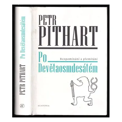 Po Devětaosmdesátém : rozpomínání a přemítání - Petr Pithart (2015, Academia)