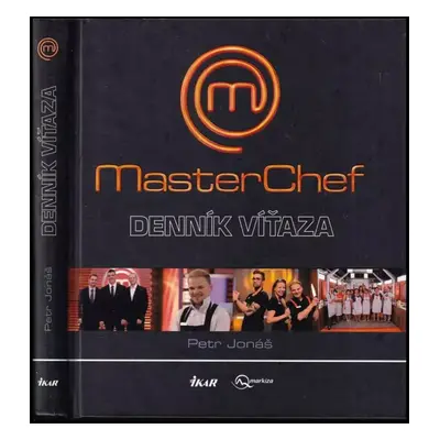 MasterChef : denník víťaza - Marie Formáčková, Petr Jonáš (2012, Ikar)